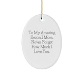 Second Mom Gifts from Family - Oval Ornament, Funny Quote - To My Amazing Second Mom, Never Forget How Much I Love You, Christmas Unique Gifts for Second Mom - Image 1